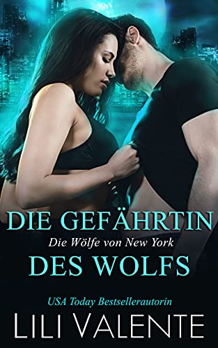 Die Gefährtin des Wolfs (Die Wölfe von New York 4)