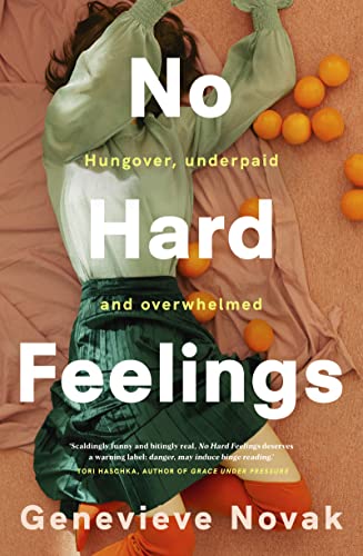 No Hard Feelings: TikTok's new favourite book - the witty and vulnerable debut novel from the author of CRUSHING, for readers of Dolly Alderton, Coco Mellors and Curtis Sittenfeld