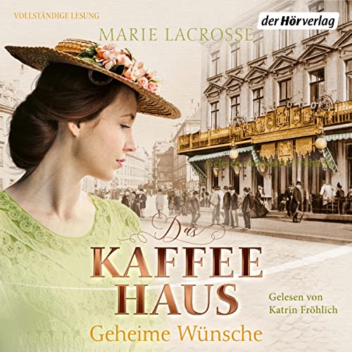Das Kaffeehaus - Geheime Wünsche: Die Kaffeehaus-Saga 3