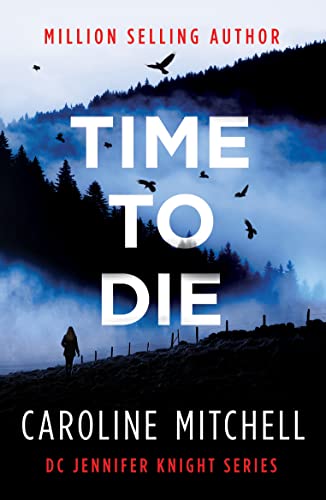 Time To Die: A gripping serial killer thriller with a shocking twist : Volume 2 (Detective Jennifer Knight Series)