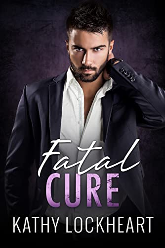 Fatal Cure: A Standalone Enemies to Lovers Romance (Secrets and the City Book 2)