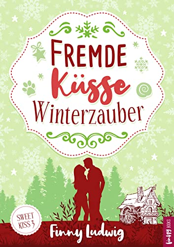 Fremde Küsse Winterzauber: (Sweet Kiss 3) Liebesroman mit Happy End | Deutsch