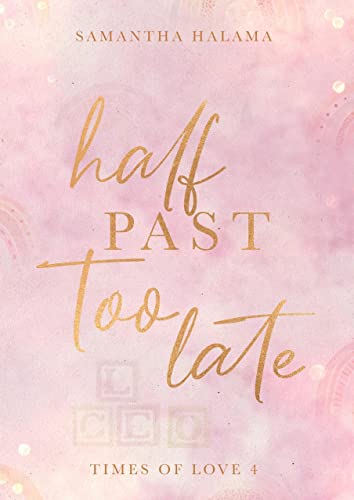 Half Past Too Late (Times of Love 4)