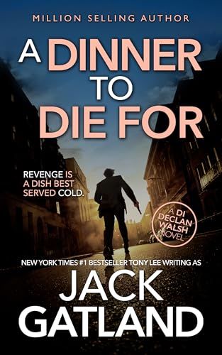 A Dinner To Die For: The new Declan Walsh thriller from the New York Times #1 Bestseller (Detective Inspector Declan Walsh Book 8)