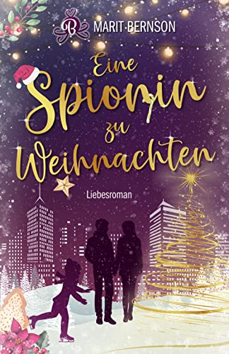 Eine Spionin zu Weihnachten: Liebesroman (New York Christmas Stories 2)