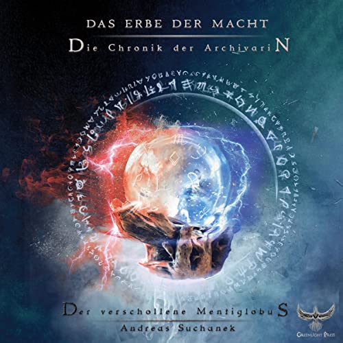 Der verschollene Mentiglobus: Das Erbe der Macht - Die Chronik der Archivarin 1
