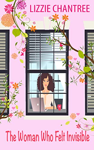 The woman who felt invisible: A gorgeous romance about following your dreams and listening to your heart