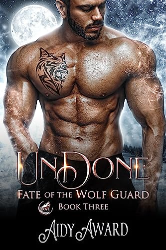 Undone: A Curvy Girl and Wolf Shifters Romance (Fate of the Wolf Guard Book 3)