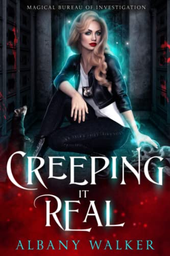 Creeping it Real: Magical Bureau of Investigation book 2