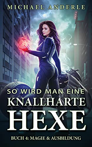 Magie & Ausbildung (So wird man eine knallharte Hexe 4)