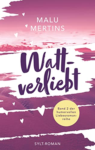 Wattverliebt: Ein Sylt-Roman (Watt-Reihe)