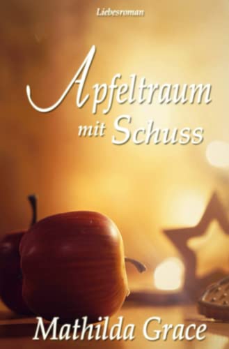 Apfeltraum mit Schuss (Liebe im Ruhrpott, Band 2)