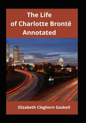 The Life of Charlotte Brontë Annotated