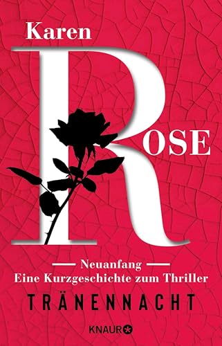 Neuanfang. Eine Kurzgeschichte zum Thriller »Tränennacht«: Ein Vor-Weihnachtsgeschenk von Karen Rose
