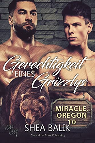 Gerechtigkeit eines Grizzlys (Miracle, Oregon 10)