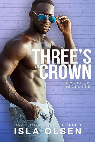 Three's a Crown (Royal & Reckless Book 2)