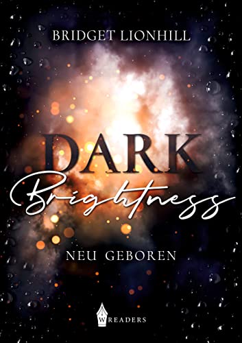 Dark brightness: Neu geboren