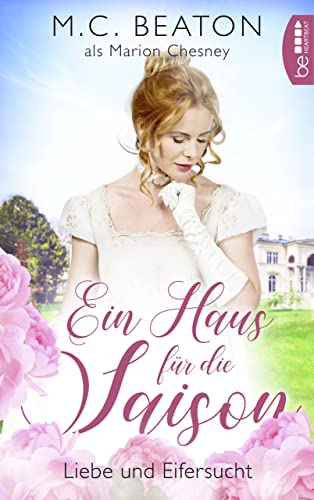 Ein Haus für die Saison - Liebe und Eifersucht (Regency-Romance 3)