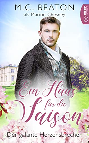 Ein Haus für die Saison - Der galante Herzensbrecher (Regency-Romance 4)