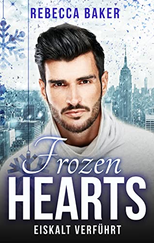 Frozen Hearts: Eiskalt verführt (Unexpected Lovestories 6)