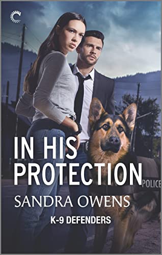 In His Protection: A Thrilling Romantic Suspense Novel (K-9 Defenders Book 1)