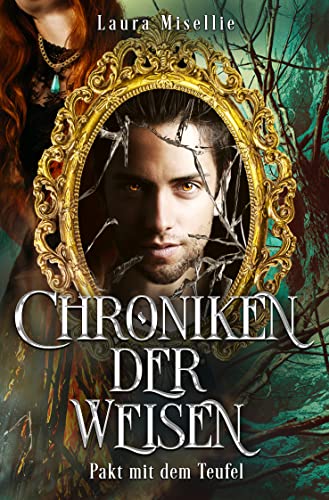 Chroniken der Weisen: Pakt mit dem Teufel (Band 6 der Urban Fantasy-Serie mit magischen Zeitreisen in die Vergangenheit)