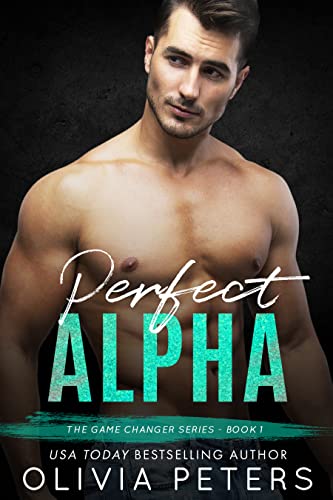 Perfect Alpha: A small town second chance romance (Game Changer Book 1)