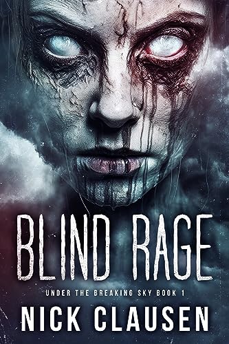 Blind Rage: An Apocalyptic Horror Thriller (Under the Breaking Sky Book 1)