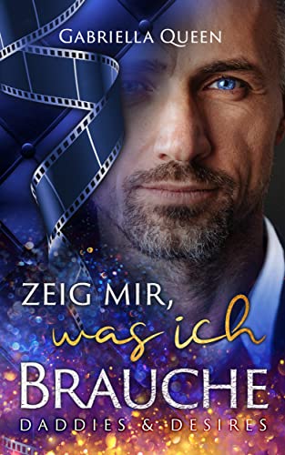 Zeig mir, was ich brauche: Daddies & Desires