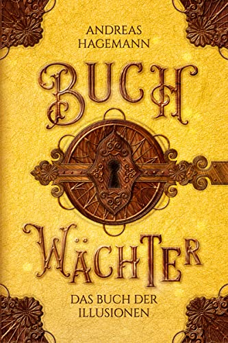 Buchwächter - Das Buch der Illusionen: Das Finale der Urban Fantasy Buch Reihe voller Magie