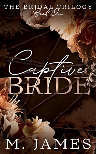 Captive Bride: A Dark Mafia Arranged Marriage Romance (The Bridal Trilogy Book 1)
