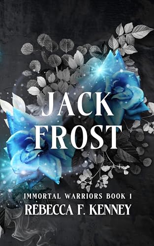 JACK FROST: An Immortal Warriors Romance (Standalone) (The IMMORTAL WARRIORS Book 1)