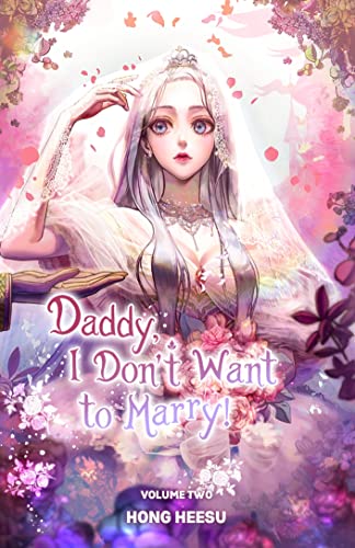 Daddy, I Don't Want to Marry Vol. 2 (novel): ((Father, I Don't Want This Marriage!)