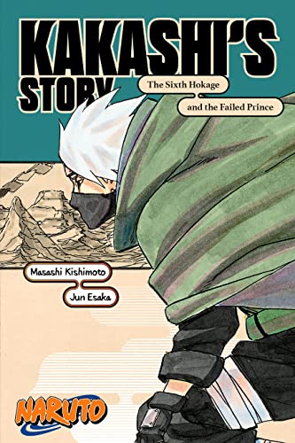 Naruto: Kakashi’s Story—The Sixth Hokage and the Failed Prince (Naruto Novels)