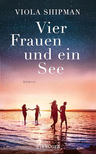 Vier Frauen und ein See: Roman