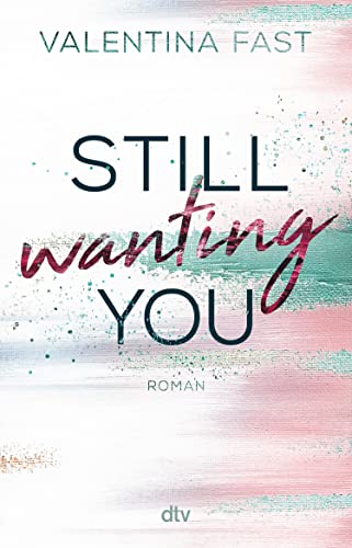 Still wanting you: Die erste New-Adult-Reihe der Bestsellerautorin (Still You-Reihe 2)