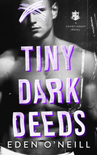 Tiny Dark Deeds: A Dark High School Bully Romance (Court Legacy, Band 3)