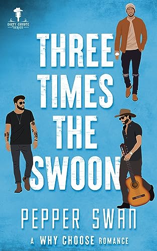 Three Times The Swoon: Second Chances Why Choose Romance (Dirty Coyote Series Book 1)