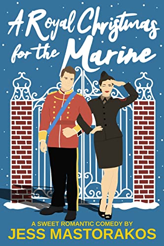 A Royal Christmas for the Marine: A Sweet Romantic Comedy (First Comes Love Book 4)