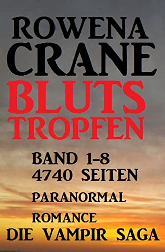 Blutstropfen Band 1-8: Die Vampir Saga - 4740 Seiten Paranormal Romance