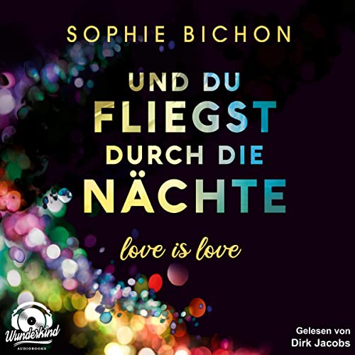 Und du fliegst durch die Nächte: Love is Love 2