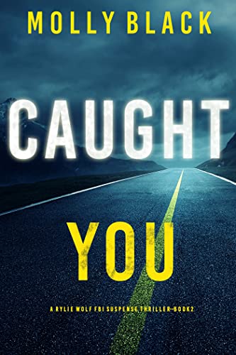 Caught You (A Rylie Wolf FBI Suspense Thriller—Book Two)