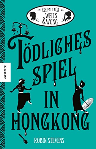 Tödliches Spiel in Hongkong: Der sechste Fall für Wells & Wong (Ein Fall für Wells & Wong 6)