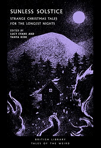 Sunless Solstice: Strange Christmas Tales for the Longest Nights