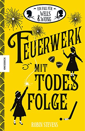 Feuerwerk mit Todesfolge: Der vierte Fall für Wells & Wong (Ein Fall für Wells & Wong 4)
