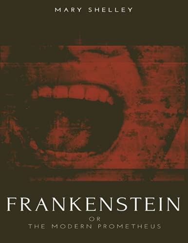 Frankenstein, or the Modern Prometheus: Illustrated