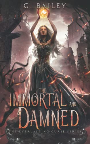 The Immortal And Damned (The Everlasting Curse Series, Band 3)