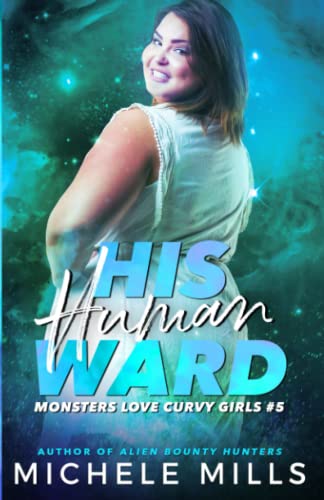 His Human Ward (Monsters Love Curvy Girls, Band 5)
