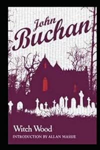 Witch Wood (Annotated) (Illustrated)