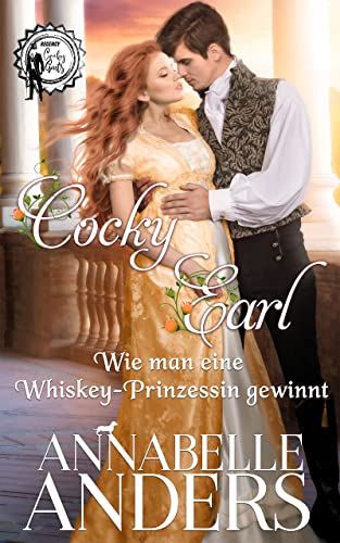 Cocky Earl - Wie man eine Whiskey-Prinzessin gewinnt (Regency Cocky Gents 1)